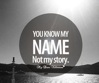 You know my name...