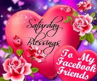 Saturday Blessings To My Facebook Friends