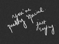 you're pretty special