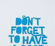 Don't forget to have a good time