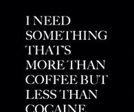 I need something