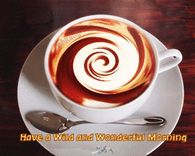 Have a wild amd wonderful morning