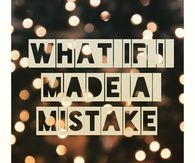 What if i made a mistake