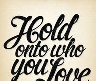 Hold on to who you love