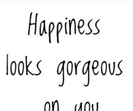 Happiness looks gorgeous on you