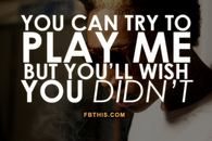 Try To Play Me