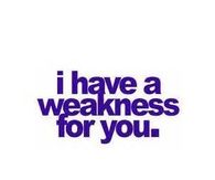 I Have A Weakness