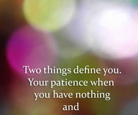 Two things define you 