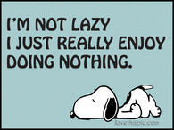 I'm not lazy
