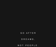 Go after dreams