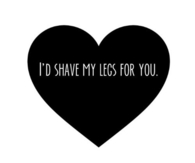 shave my legs for you