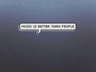Music is better than people