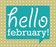 Hello February
