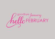 Goodbye January Hello February