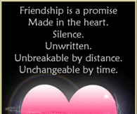 Friendship is a promise made in the heart....
