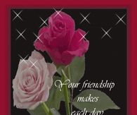 Your friendship makes each day special
