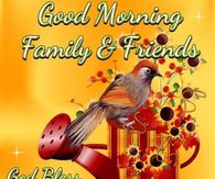 Good Morning Family & Friends God Bless You