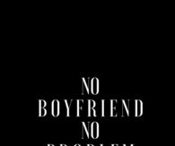 No boyfriend, no problem