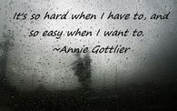 It’s so hard when I have to, and so easy when I want to.