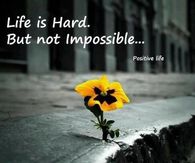Life is hard. But not impossible