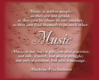 Music is within people; so they are not afraid....