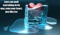 Love can melt everything in its way....