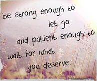Be strong enough to let go