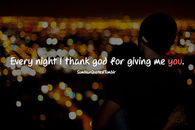 Every night I thank God for giving me YOU!
