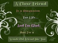 A close friend is a companion for life...