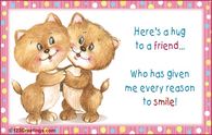 Here's a hug to a friend, who has given me every reason to smile...
