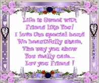 Life is sweet with a friend like you...