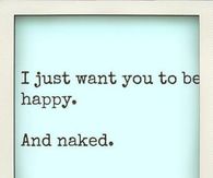 Happy and Naked