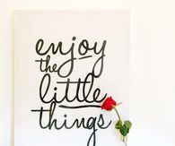 Enjoy the little things