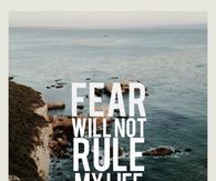 Fear will not rule my life anymore