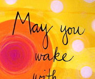May you wake with gratitude