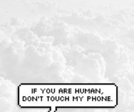 If you are human, dont touch my phone