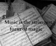 Music is the strongest form of magic