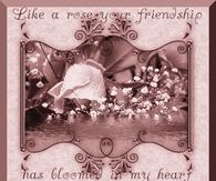 Like a rose your friendship has bloomed in my heart