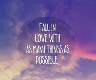 Fall in love with everything