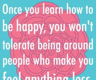 Once you learn how to be happy....