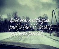 Make peace with your past