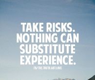 Take risks