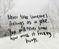 never take someone's feelings as a joke