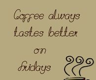 Friday Coffee