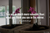 You are so valuable