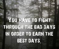 fight through the bad days
