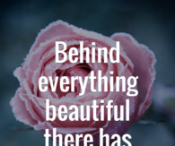 behind everything beautiful
