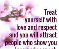 Treat yourself with love and respect