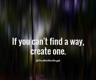If you can't find a way