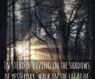walk in the light of today